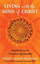 Living with the Mind of Christ - Mindfulness and Christian Spirituality (Gillow Reynolds Stefan)(Paperback)