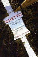 Ghetto at the Center of the World - Chungking Mansions, Hong Kong (Mathews Gordon)(Paperback)