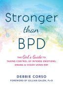 Stronger Than BPD - The Girl's Guide to Taking Control of Intense Emotions, Drama, and Chaos Using Dbt (Corso Debbie)(Paperback)