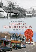 Crosby & Blundellsands Through Time (Hollinghurst Hugh)(Paperback)