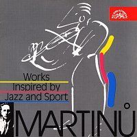 Různí interpreti – Martinů: Skladby inspirované jazzem / Kuchyňská revue, Le Jazz, Half-time, La Bagarre MP3