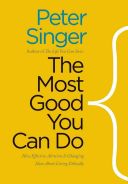 Most Good You Can Do - How Effective Altruism is Changing Ideas About Living Ethically (Singer Peter)(Paperback)
