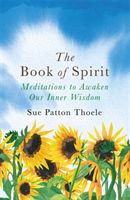 Book of Spirit - Meditations to Awaken Our Inner Wisdom (Thoele Sue Patton)(Paperback / softback)