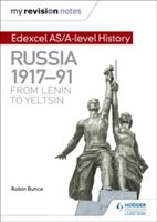 My Revision Notes: Edexcel AS/A-Level History: Russia 1917-91: From Lenin to Yeltsin (Bunce Robin)(Paperback)