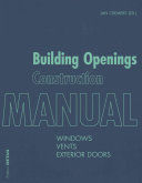Building Openings Construction Manual - Windows, Vents, Exterior Doors (Cremers Jan)(Paperback)