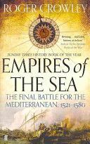 Empires of the Sea - The Final Battle for the Mediterranean, 1521-1580 (Crowley Roger)(Paperback)