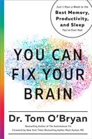 You Can Fix Your Brain - Just 1 Hour a Week to the Best Memory, Productivity, and Sleep You've Ever Had (O'Bryan Tom)(Pevná vazba)