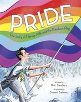 Pride - The Story Of Harvey Milk And The Rainbow Flag (SANDERS ROB)(Pevná vazba)