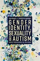 Gender Identity, Sexuality and Autism - Voices from Across the Spectrum (Mendes Eva A.)(Paperback / softback)