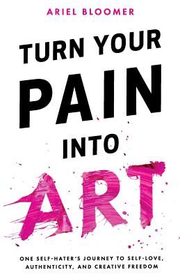 Turn Your Pain Into Art (Bloomer Ariel)(Paperback)