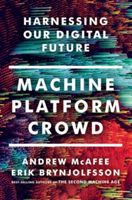 Machine, Platform, Crowd - Harnessing the Digital Revolution (McAfee Andrew (MIT))(Pevná vazba)