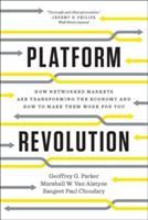Platform Revolution: How Networked Markets Are Transforming the Economy--And How to Make Them Work for You - How Networked Markets Are Transforming the Economyand How to Make Them Work for You (Parker Geoffrey G.)(Paperback)