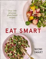 Eat Smart - Over 140 Delicious Plant-Based Recipes (Smart Niomi)(Paperback)