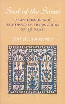 Seal of the Saints - Prophethood and Sainthood in the Doctrine of Ibn Arabi (Chodkiewicz Michel)(Paperback)