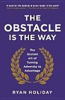 Obstacle is the Way - The Ancient Art of Turning Adversity to Advantage (Holiday Ryan)(Paperback)