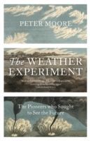 Weather Experiment - The Pioneers Who Sought to See the Future (Moore Peter)(Paperback)