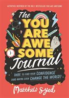You Are Awesome Journal - Dare to find your confidence (and maybe even change the world). Activities inspired by the no. 1 bestseller You Are Awesome (Syed Matthew)(Paperback)