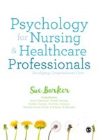 Psychology for Nursing and Healthcare Professionals - Developing Compassionate Care (Barker Sue)(Paperback)