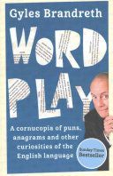 Word Play - A Cornucopia of Puns, Anagrams and Other Contortions and Curiosities of the English Language (Brandreth Gyles)(Paperback)