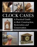 Clock Cases - A Practical Guide to Their Construction, Restoration and Conservation (Barnes Nigel)(Pevná vazba)