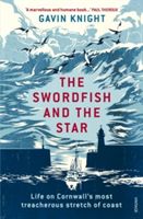 Swordfish and the Star - Life on Cornwall's Most Treacherous Stretch of Coast (Knight Gavin)(Paperback)