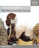 Practical Guide to Wig Making and Wig Dressing (Bouvet Melanie)(Paperback)
