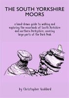 South Yorkshire Moors - A hand-drawn guide to walking and exploring the moorlands of South Yorkshire and northern Derbyshire, covering large parts of the Peak District (Goddard Christopher)(Paperback / softback)