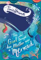 Girl Who Thought Her Mother Was a Mermaid (Unsworth Tania)(Paperback / softback)