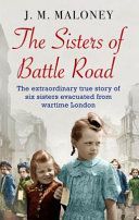Sisters of Battle Road - The Extraordinary True Story of Six Sisters Evacuated from Wartime London (Maloney J. M.)(Paperback)