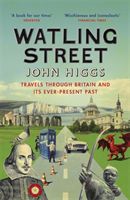 Watling Street - Travels Through Britain and Its Ever-Present Past (Higgs John)(Paperback)