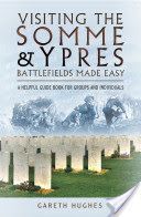 Visiting the Somme and Ypres Battlefields Made Easy - A Helpful Guide Book for Groups and Individuals (Hughes Gareth)(Paperback)