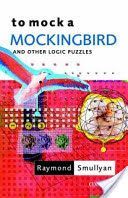 To Mock a Mockingbird - And Other Logic Puzzles (Smullyan Raymond (Oscar Ewing Professor of Philosophy Indiana State University))(Paperback)