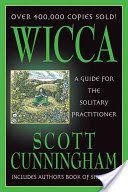 Wicca : A Guide for the Solitary Practitioner - Cunningham Scott