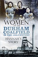 Women of the Durham Coalfield in the 19th Century - Hannah's Story (Hedley Margaret)(Paperback / softback)