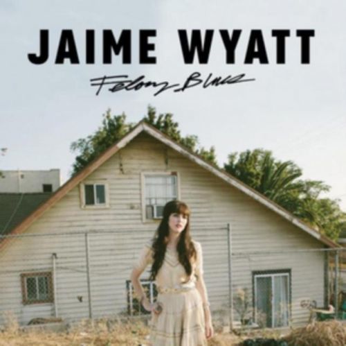 Felony Blues (Jaime Wyatt) (CD / Album)