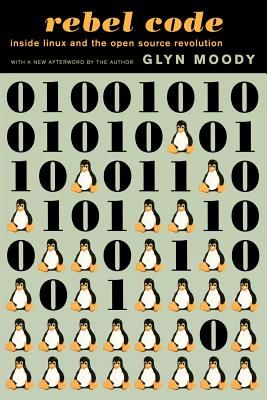 Rebel Code: Linux and the Open Source Revolution (Moody Glyn)(Paperback)