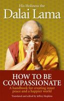 How To Be Compassionate - A Handbook for Creating Inner Peace and a Happier World (Dalai Lama XIV)(Paperback)