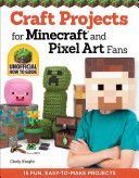 Craft Projects for Minecraft and Pixel Art Fans - An Independent Do-it-Yourself Guide (Knight Choly)(Paperback)