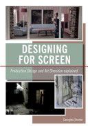 Designing for Screen - Production Design and Art Direction Explained (Shorter Georgina)(Paperback)