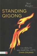 Standing Qigong for Health and Martial Arts - Zhan Zhuang (Plaugher Noel)(Paperback)