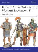 Roman Army Units in the Western Provinces 1 - 31 BC-AD 195 (D'Amato Raffaele)(Paperback)