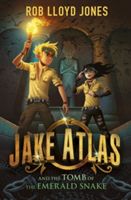 Jake Atlas and the Tomb of the Emerald Snake - Jones Lloyd
