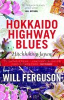 Hokkaido Highway Blues - Hitchhiking Japan (Ferguson Will)(Paperback)