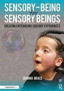 Sensory-Being for Sensory Beings - Creating Entrancing Sensory Experiences (Grace Joanna (Special educational needs and disabilities consultant founder of The Sensory Projects.))(Paperback)