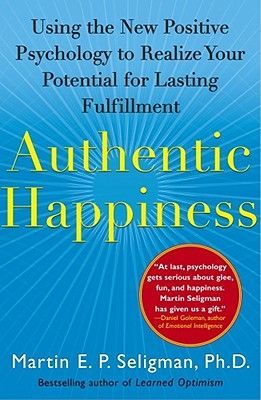 Authentic Happiness: Using the New Positive Psychology to Realize Your Potential for Lasting Fulfillment (Seligman Martin E. P.)(Paperback)