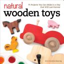 Natural Wooden Toys - 75 Projects You Can Make in a Day That Will Last Forever (Freuchtel-Dearing Erin)(Paperback)