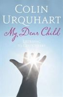 My Dear Child - Listening to God's Heart (Urquhart Colin)(Paperback)