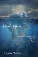 Hyperobjects - Philosophy and Ecology After the End of the World (Morton Timothy)(Paperback)