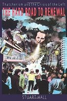 Hard Road to Renewal - Thatcherism and the Crisis of the Left (Hall Stuart)(Paperback / softback)