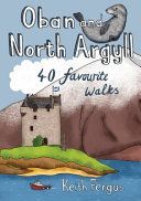 Oban and North Argyll - 40 Favourite Walks (Fergus Keith)(Paperback)